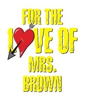 For the Love of Mrs Brown comes to town
