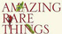 Amazing rare things